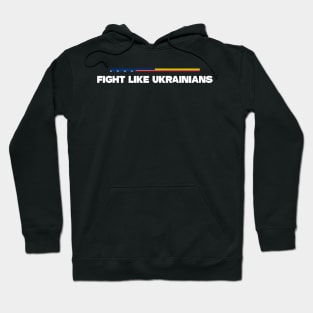 Fight Like Ukrainians, Support Ukraine Shirt Hoodie